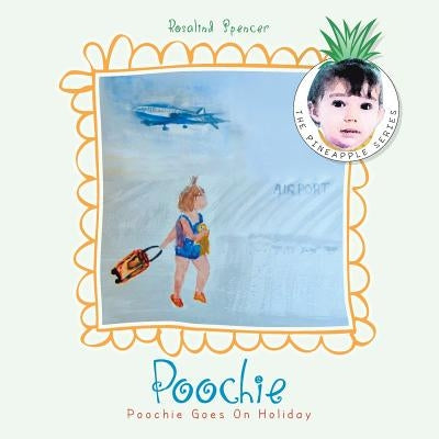 Poochie Goes on Holiday by Spencer, Rosalind