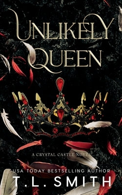 Unlikely Queen by Smith, T. L.