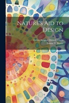 Nature's aid to Design by Owen, Esther Sargent Dixwell