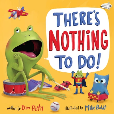 There's Nothing to Do! by Petty, Dev