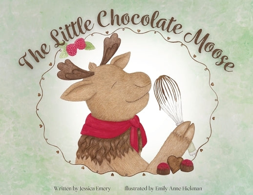 The Little Chocolate Moose by Emery, Jessica