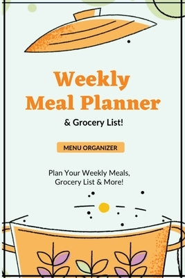 Weekly Meal Planner: Planning Menu & Meals Week By Week, Grocery Shopping List, Food Plan, Notebook, Journal by Newton, Amy