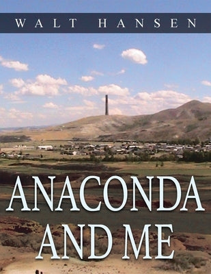 Anaconda and Me by Hansen, Walt