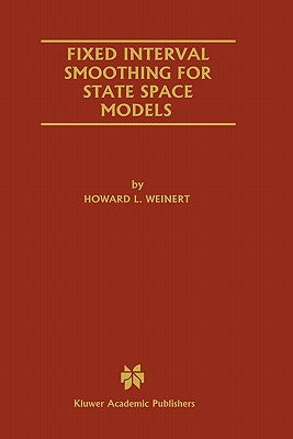 Fixed Interval Smoothing for State Space Models by Weinert, Howard L.