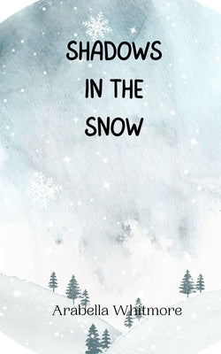 Shadows in the Snow by Whitmore, Arabella