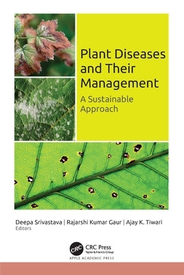 Plant Diseases and Their Management: A Sustainable Approach by Srivastava, Deepa