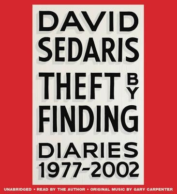 Theft by Finding Lib/E: Diaries (1977-2002) by Sedaris, David