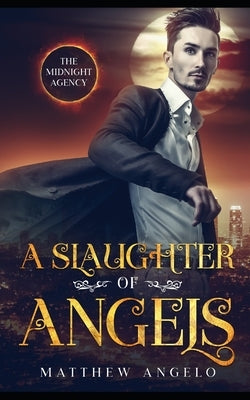 A Slaughter of Angels by Angelo, Matthew