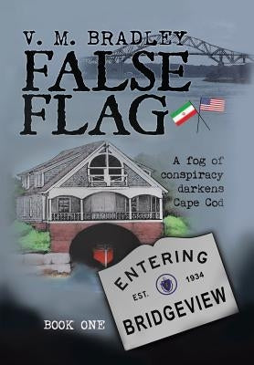 False Flag: A fog of consipracy darkens Cape Cod by Bradley, V. M.