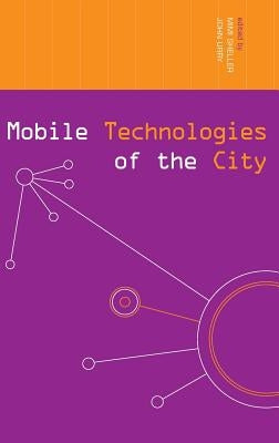 Mobile Technologies of the City by Sheller, Mimi