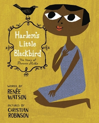 Harlem's Little Blackbird: The Story of Florence Mills by Watson, Renée