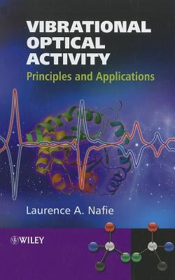 Vibrational Optical Activity by Nafie, Laurence A.