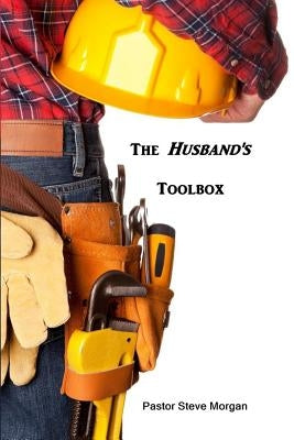 The Husband's Toolbox by Morgan, Steve