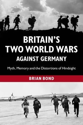 Britain's Two World Wars against Germany by Bond, Brian