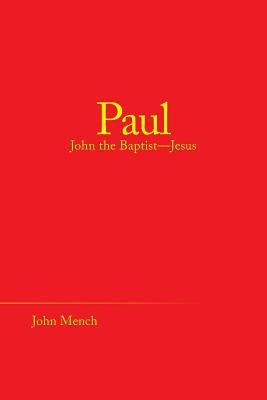 Paul: John the Baptist-Jesus by Mench, John
