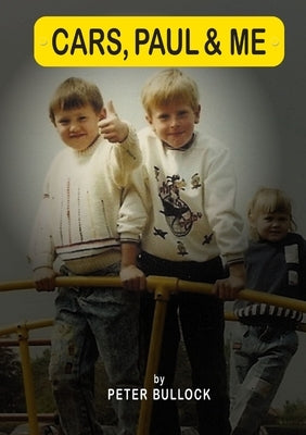 Cars, Paul and Me by Bullock, Peter