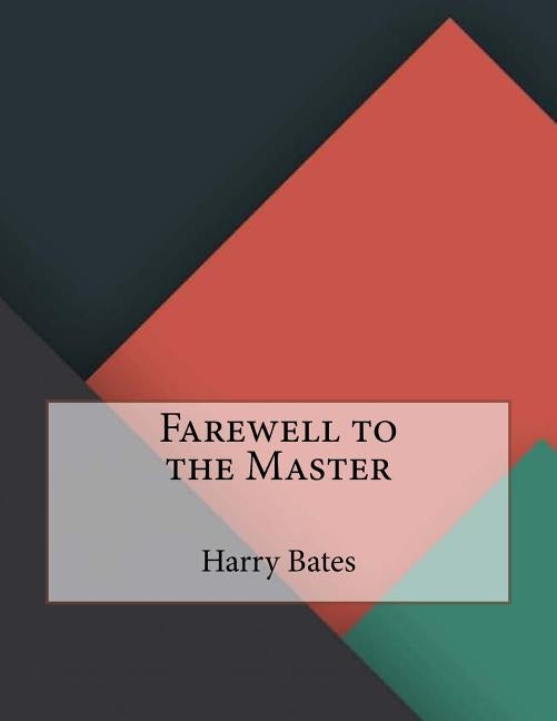 Farewell to the Master by Bates, Harry