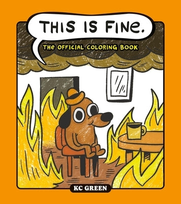 This Is Fine: The Official Coloring Book by Green, Kc