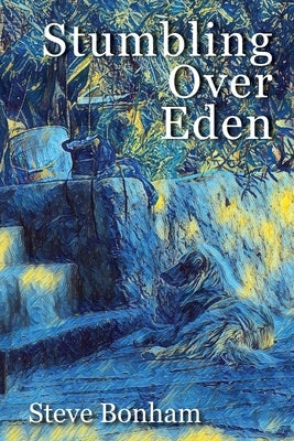Stumbling Over Eden by Bonham, Steve