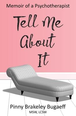 Tell Me About It: Memoir of a Psychotherapist by Msw Lcsw, Pinny Brakeley