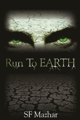 Run To Earth by Mazhar, S. F.