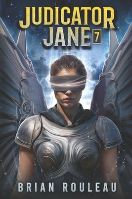 Judicator Jane 7: A LitRPG Adventure by Rouleau, Brian