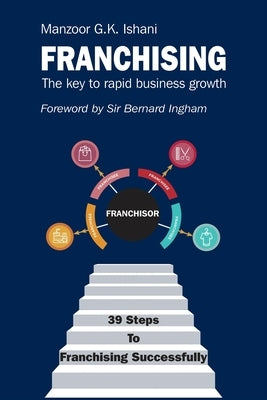 Franchising: The key to rapid business growth by Ishani, Manzoor G. K.