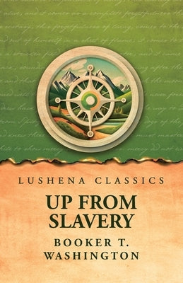 Up from Slavery by Booker T Washington
