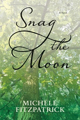 Snag the Moon by Fitzpatrick, Michele