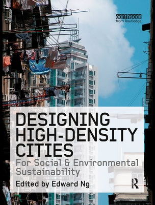 Designing High-Density Cities: For Social and Environmental Sustainability by Ng, Edward