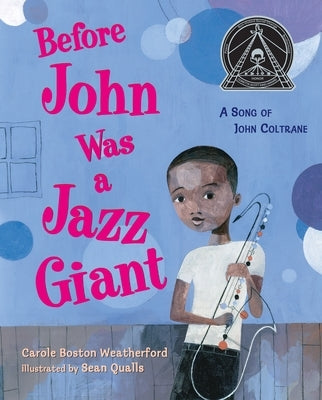 Before John Was a Jazz Giant: A Song of John Coltrane by Weatherford, Carole Boston