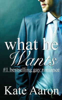 What He Wants by Aaron, Kate