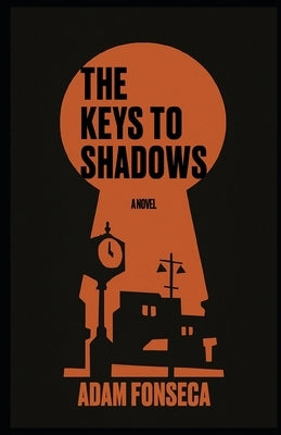 The Keys to Shadows by Fonseca, Adam