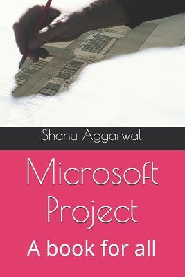 Microsoft Project: A book for all by Aggarwal, Shanu