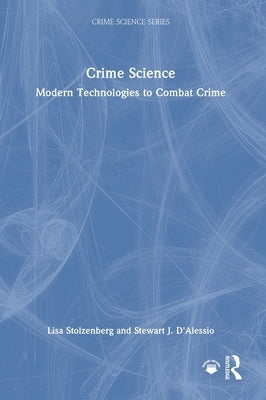 Crime Science: Modern Technologies to Combat Crime by Stolzenberg, Lisa