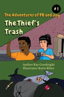 The Adventures of PB and Jay: The Thief's Trash by Goodnight, Kay