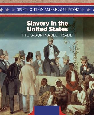 Slavery in the United States: The Abominable Trade by Hopper, Whitney
