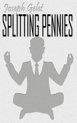 Splitting Pennies: Understanding Forex by Gelet, Joseph