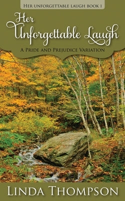 Her Unforgettable Laugh: A Pride and Prejudice Variation by Thompson, Linda