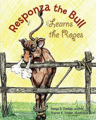 Responza the Bull Learns the Ropes by Dunlap, Sonya K.
