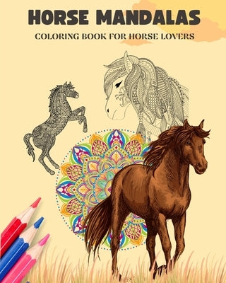 Horse Mandalas Coloring Book for Horse Lovers Equestrian Anti-Stress and Relaxing Mandalas to Promote Creativity: Amazing Book to Enhance Your Artisti by House, Animart Publishing
