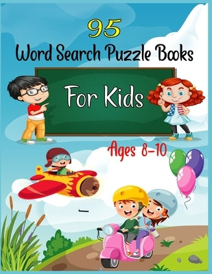 95 Word Search Puzzle Books For Kids Ages 8-10: Increase Spelling, Vocabulary, and Memory Storage For Kids! by Publishing, Amin