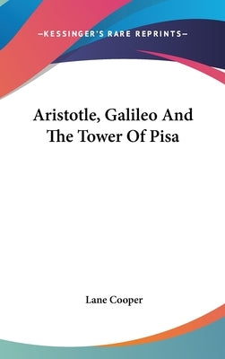 Aristotle, Galileo And The Tower Of Pisa by Cooper, Lane