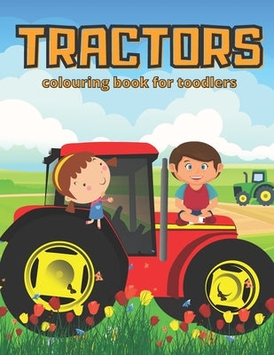 Tractors: Coloring Book For Children About Tractors Perfect way To Relax For Your Child ! Try! by Lovelov, Loveya