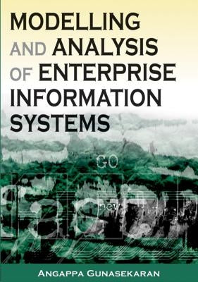 Modeling and Analysis of Enterprise Information Systems by Gunasekaran, Angappa