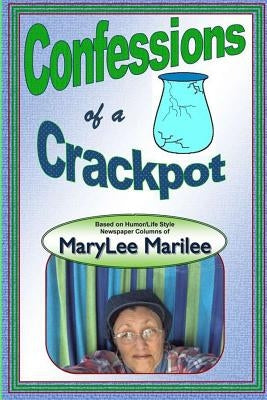 Confessions of a Crackpot by Marilee, Marylee