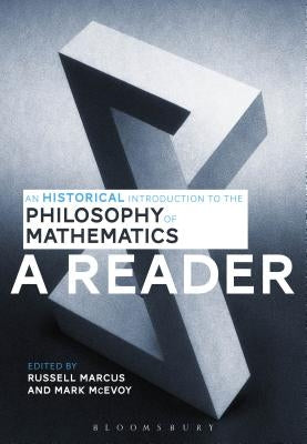 An Historical Introduction to the Philosophy of Mathematics: A Reader by Marcus, Russell