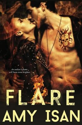 Flare (Motorcycle Club Romance) by Isan, Amy