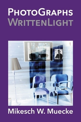 PhotoGraphs WrittenLight by Muecke, Mikesch