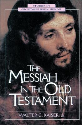 The Messiah in the Old Testament by Kaiser Jr, Walter C.